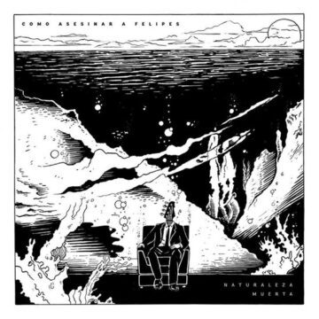 Como Asesinar A Felipes - Naturaleza Muerta