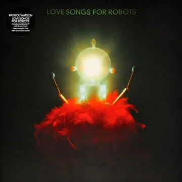 Patrick Watson - Love Songs For Robots