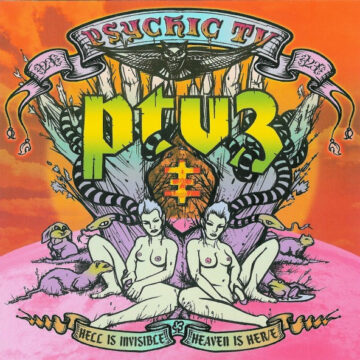 Psychic TV / PTV3 - Hell Is Invisible…Heaven Is Her/e