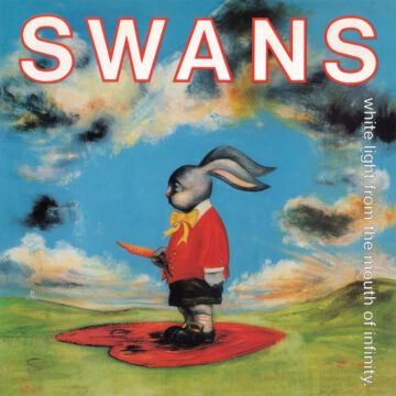 Swans - White Light From The Mouth Of Infinity / Love Of Life, Deluxe Edition