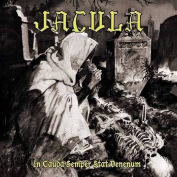 Jacula - In Cauda Semper Stat Venenum