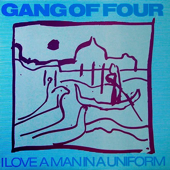 Gang Of Four I Love A Man In A Uniform
