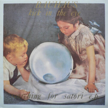 Bauhaus - Kick In The Eye (Searching For Satori E.P.)