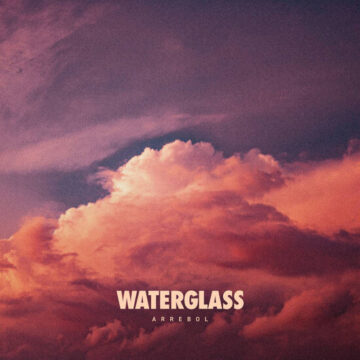 Waterglass - ARREBOL