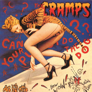 Cramps, The - Can Your Pussy Do The Dog?