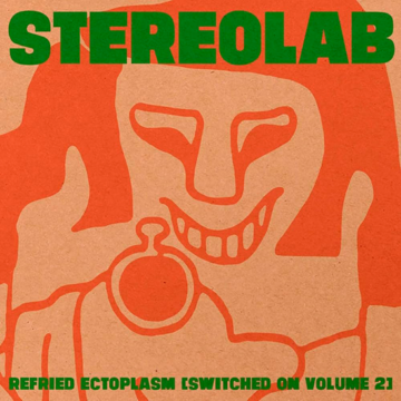 Stereolab - Refried Ectoplasm [Switched On Volume 2]