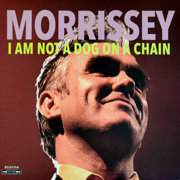 Morrissey - I Am Not A Dog On A Chain