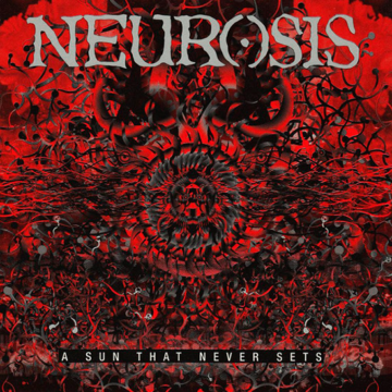 Neurosis - A Sun That Never Sets