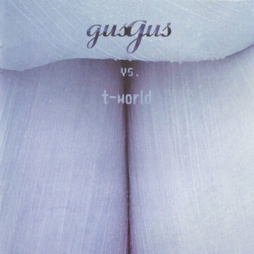 GusGus vs. T-World - GusGus vs. T-World