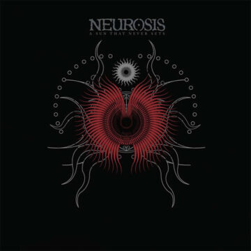Neurosis - A Sun That Never Sets