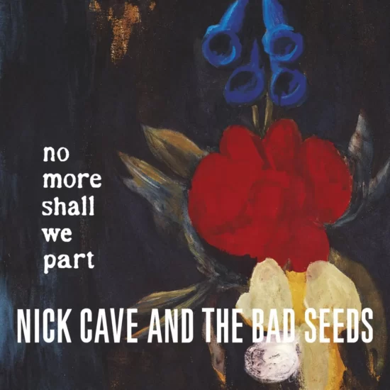 nick-cave-and-the-bad-seeds-no-more-shall-we-part-e1672851266815