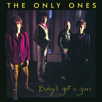 Only Ones, The - Baby’s Got A Gun