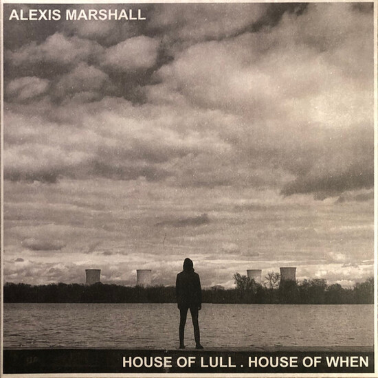 Alexis Marshall – House Of Lull. House Of When (1)