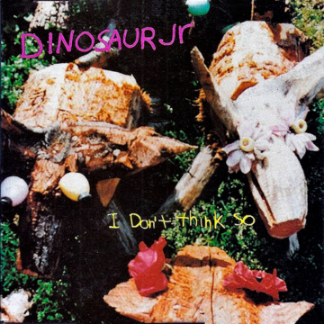Dinosaur Jr - I Don’t Think So