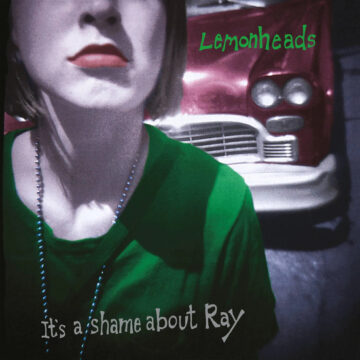 Lemonheads - It’s A Shame About Ray