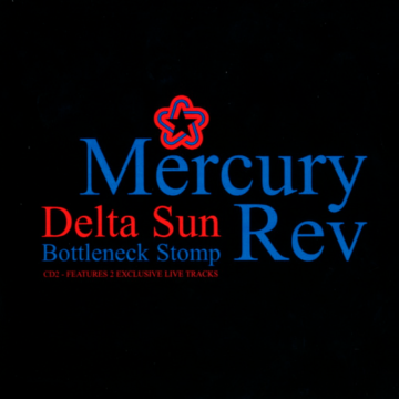 Mercury Rev - Delta Sun Bottleneck Stomp