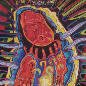 Nurse With Wound · Jim O’Rourke - Tape Monkey Mooch (Angry Eelectric Finger 1)